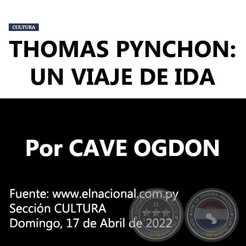 THOMAS PYNCHON: UN VIAJE DE IDA - Por CAVE OGDON - Domingo, 17 de Abril de 2022